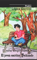 El niño emprendedor El joven escritor hechizado: Toma las oportunidades o genéralas (Literatura empresarial) (Spanish Edition) B08HTP4NNF Book Cover