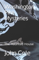 Washington Pike Mysteries: The Haunted House B089M1HZPW Book Cover