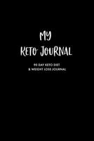 My Keto Journal: 90 Day Keto Diet & Weight Loss Journal, Keto Tracker & Planner, Comes with Measurement Tracker & Goals Section, Black 1082596973 Book Cover