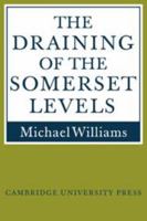 The Draining of the Somerset Levels 0521106850 Book Cover