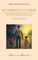 De l'ombre à la lumière: Comprendre le délit d’abus sexuel sur mineurs dans l’Église catholique pour le prévenir 2336558572 Book Cover