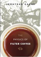 The Physics of Filter Coffee 0578246082 Book Cover