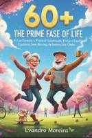 60+ THE BEST PHASE OF LIFE: A light, practical, and engaging guide to health, strength, and balance — without boring manuals, extreme rules, or guilt B0GBT2R2SB Book Cover