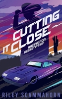 Cutting it Close: Racing for Redemption B0FQLS7FJH Book Cover