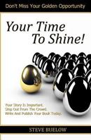 Your Time To Shine! 0615719279 Book Cover