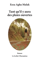 Tant qu'il y aura des plaies ouvertes: Roman (Le Scribe Harmattan) (French Edition) 2343155860 Book Cover