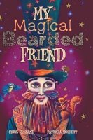 My Magical Bearded Friend 1739199715 Book Cover