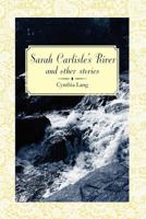 Sarah Carlisle's River and Other Stories 1938223373 Book Cover