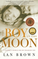 The Boy in the Moon: A Father's Search for the Value of His Handicapped Son's Life 0679310096 Book Cover
