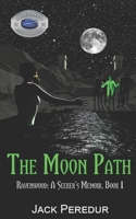 The Moon Path: Book 1 of Ravenwood: A Seeker's Memoir 1086020189 Book Cover