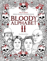 Bloody Alphabet: The Scariest Serial Killers Coloring Book. A True Crime Adult Gift - Full of Famous Murderers. For Adults Only. (True Crime Gifts)