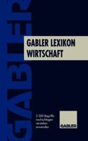 Gabler Lexikon Wirtschaft: 2200 Begriffe Nachschlagen, Verstehen, Anwenden 3409991662 Book Cover