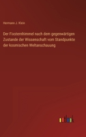 Der Fixsternhimmel nach dem gegenwärtigen Zustande der Wissenschaft vom Standpunkte der kosmischen Weltanschauung 3368228838 Book Cover