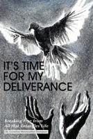 It's Time for My Deliverance: Breaking Free from All That Entangles Life 1468585738 Book Cover