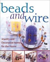 Beads and Wire: Jewelry and Decorative Items for the Home 4889961143 Book Cover