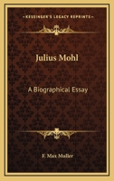 Julius Mohl: A Biographical Essay 1425472370 Book Cover