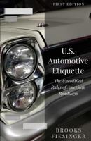 U.S. Automotive Etiquette: The Uncodified Rules of American Roadways 1540881601 Book Cover