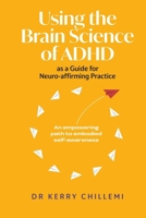 Using the Brain Science of ADHD as a Guide for Neuro-affirming Practice 1923114069 Book Cover