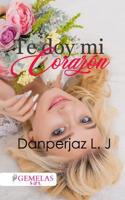 Te doy mi corazón 1792661088 Book Cover