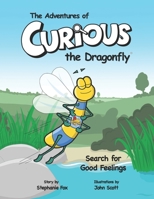 The Adventures of Curious the Dragonfly - Search for Good Feelings 1077907680 Book Cover