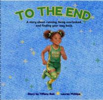 To The End: A story about running, being overlooked, and finding your way back B0HLVCJ3V7 Book Cover