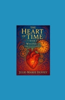 The Heart of Time: Book 4 of Whispers of the Clockmind. B0FCCZ398W Book Cover