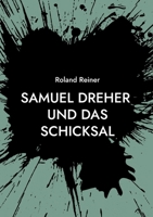 Samuel Dreher: und das Schicksal (German Edition) 3758310202 Book Cover