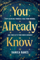 You Already Know: Stop Silencing Yourself, Heal Your Wounds, and Tune into Your Inner Guidance B0FWB4VJ36 Book Cover