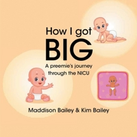 How I got BIG: A preemie's journey through the NICU 1639850228 Book Cover