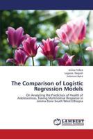The Comparison of Logistic Regression Models 3659442828 Book Cover