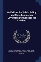 Guidelines for Public Policy and State Legislation Governing Permanence for Children 1376979012 Book Cover