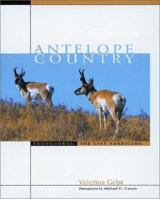 Antelope Country: Pronghorns-The Last Americans 087349279X Book Cover