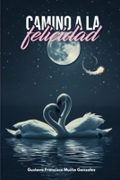 Camino a la felicidad (Spanish Edition) B0GNZNF9S9 Book Cover