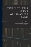 Geschichte der K. und K. Wehrmacht, I. Band. 1016626258 Book Cover