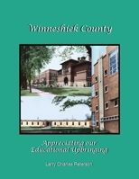 Winneshiek County, Appreciating our Educational Upbringing 1470535815 Book Cover