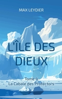 L'île des dieux: La Cabale des Protectors (French Edition) 232267480X Book Cover
