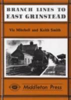 Branch Lines to East Grinstead: From Oxted, Three Bridges, Tunbridge Wells and Lewes 090652007X Book Cover