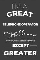 I Am The Greatest Telephone Operator: Composition Journal, Rules, Blank Lined Journal, Diary 1073372995 Book Cover