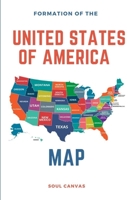Formation of the United States of America Map 1312406348 Book Cover