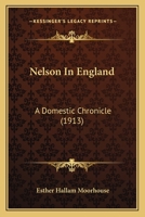 Nelson In England: A Domestic Chronicle 1120652820 Book Cover