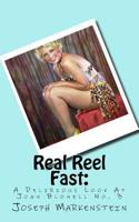 Real Reel Fast: : A Delirious Look at Joan Blonell No. 3 1544784759 Book Cover