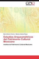 Estudios Arqueométricos del Patrimonio Cultural Mexicano: Análisis de Patrimonio Cultural Mexicano 3659033790 Book Cover