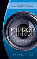 Mirror, Mirror: A Reflected Life 1581581564 Book Cover