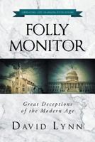 Folly Monitor: Great Deceptions of the Modern Age 163575514X Book Cover