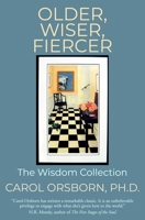 Older, Wiser, Fiercer: The Wisdom Collection 1079544992 Book Cover