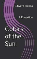 Colors of the Sun: A Purgation B0CMDJCWNR Book Cover