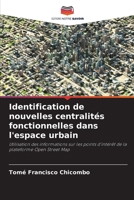 Identification de nouvelles centralités fonctionnelles dans l'espace urbain: Utilisation des informations sur les points d'intérêt de la plateforme Open Street Map 6204163264 Book Cover