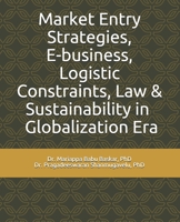 Market Entry Strategies, E-business, Logistic Constraints, Law &  Sustainability in Globalization Era 1692437003 Book Cover