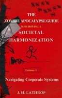 The Zombie Apocalypse Guide To Surviving A Societal Harmonization: Navigating Corporate Systems B0HBLX8G9T Book Cover