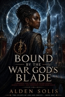 Bound by the War God’s Blade: A Romantic Epic Fantasy of Divine Courts, Mortal Choice, and Forbidden Storm-Bond Magic (The Courts of Ash and Choice) B0H55N6PKL Book Cover